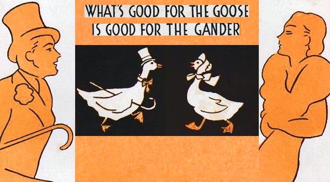 Good for the Goose and Gander
